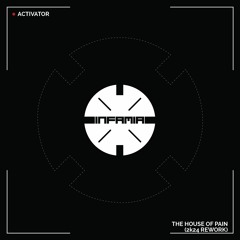INF060 - Activator "The House Of Pain" (2k24 Rework)(Preview)(Infamia Records)(Out 12/04/2024)