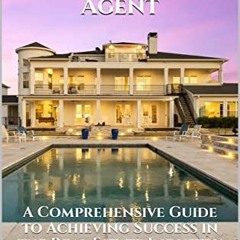 Read KINDLE 📔 The Billionaire Real Estate Agent: A Comprehensive Guide to Achieving