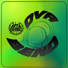 AFTA SHOC - OVA BEND