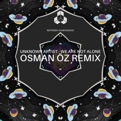 Unknown Artist - We Are Not Alone( Osman Öz Remix)