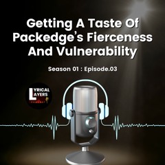 Getting A Taste Of Packedge Fierceness And Vulnerability | S01 - Ep 03