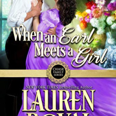 [Get] EPUB 🖋️ When an Earl Meets a Girl (Chase Family Series Book 1) by  Lauren Roya