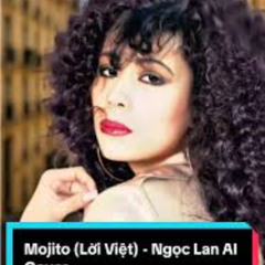 Mojito (Lời Việt by @Stormy) - Ngọc Lan AI COVER
