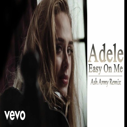 Adele - Easy On Me (Ash Army Remix)