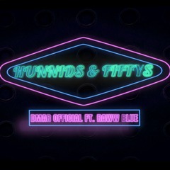 HUNNIDS & FIFTYS (ASS TITTIES) DMAR FT RAWW BLUE