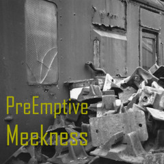 PreEmptive Meekness