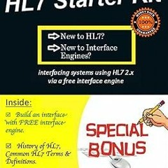 ? HL7 Starter Kit -What Is HL7?: New to HL7? New to Interface Engines? If so, then the Quick HL