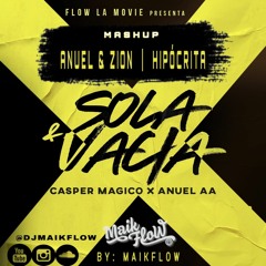 Anuel & Casper Magico Ft. Zion & Lennox - Sola Y Vacia X Hipocrita (Mashup MaikFlow Remix)