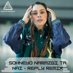 Sohneyo Narazgi Ta Nai Reply Remix