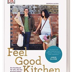 Feel Good Kitchen: Ein Kochbuch für alle. die das Kochen lieben Ebook