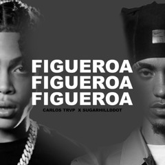 FIGUEROA - Carlos Trvp, Sugarhill Ddot