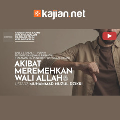 200. Akibat Meremehkan Wali Allah - Ustadz Muhammad Nuzul Dzikri, Lc.