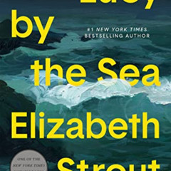 [Access] EBOOK 💚 Lucy by the Sea: A Novel by  Elizabeth Strout [PDF EBOOK EPUB KINDL
