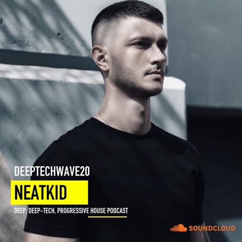 DEEPTECHWAVE20 (DEEP, DEEP-TECH, PROGRESSIVE HOUSE PODCAST BY NEATKID)