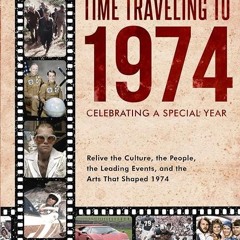 ❤pdf Time Traveling to 1974: Celebrating a Special Year