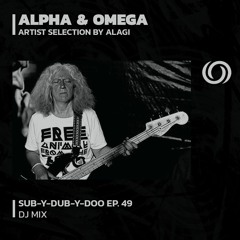 Artist Selection : ALPHA & OMEGA | Sub-Y-Dub-Y-Doo Ep. 49 | 01/10/2023