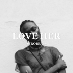 Afrobeats - Love Her (Audio Official)