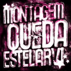 MONTAGEM QUEDA ESTELAR V1 (original) - SUPER SLOWED