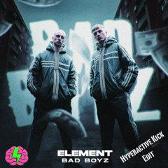Element - Bad Boyz (Hyperactive Kick Edit)