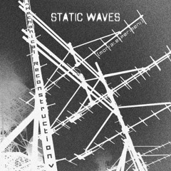 Static Waves <Mechanical Reconstruction> (clip)