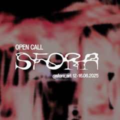 OPEN CALL for @sfora_art 12-16.06.2025