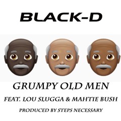 Black-D - Grumpy Old Men (Feat. Lou Slugga & Mahtie Bush)