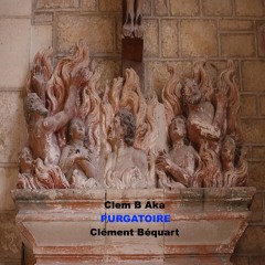 Clem B Aka Clément Béquart - Purgatoire