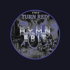 M Dot R - Turn Red (H Y M N Edit) (FREE DL! Press the "Buy" link to go to my Bandcamp!)
