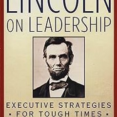PDF Lincoln On Leadership: Executive Strategies for Tough Times BY Donald T. Phillips (Author)