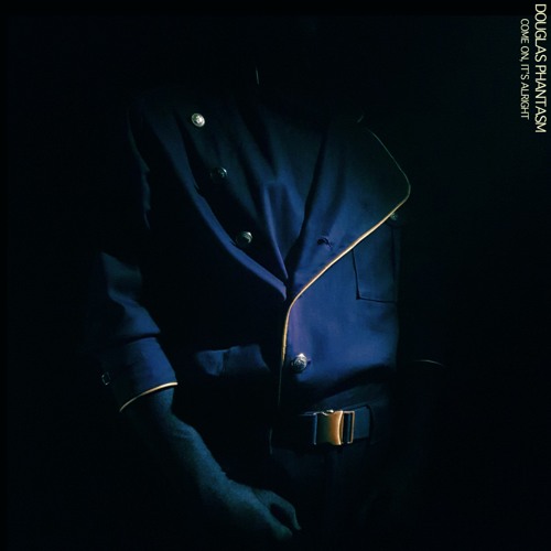 Douglas Phantasm - Come on, it's alright