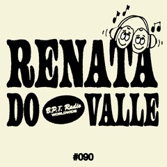 B.P.T. Radio 090: Renata Do Valle