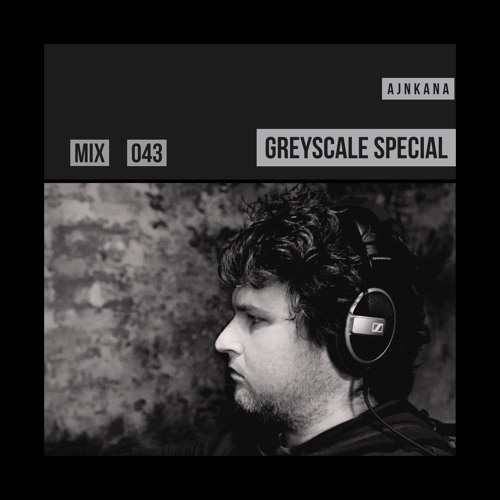 GREYSCALE Special 043 - Ajnkana