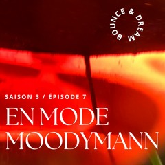 Bounce & Dream S03E07-13-04-2024-En Mode Moodymann