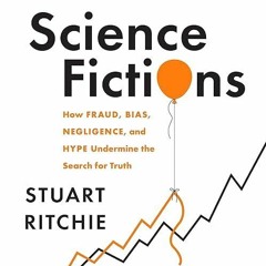 ❤️get (⚡️pdf⚡️) Read Science Fictions: How Fraud, Bias, Negligence, and Hype