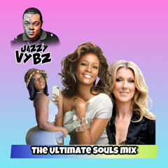THE ULTIMATE SOULS MIX - JAZZY VYBZ LEGENDARY
