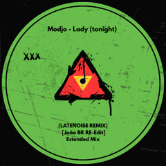Modjo - Lady (tonight) (LATENOISE REMIX) [João BR RE-Edit] Estended Mix