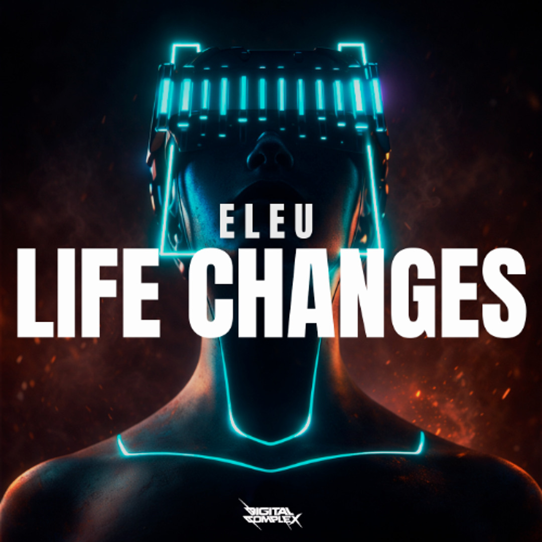 Stream Eleu - Life changes [OUT NOW] by Digital Complex Records ...