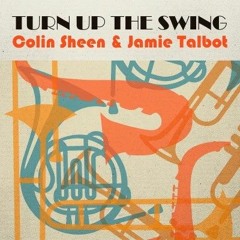 Turn Up The Swing | Colin Sheen | Jamie Talbot | Simon Gardner | 2019