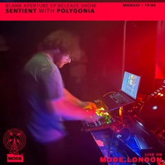 Sentient With Polygonia (Blank Aperture EP release show) - Mode London set