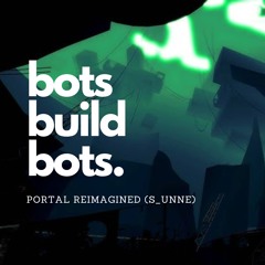 bots build bots (reimagined)