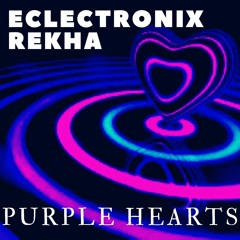 Purple Hearts - Music/ECLECTRONIX | Music/Lyrics by REKHA - IYERN [Fe]] | MAY 27th/2020 | YT Video