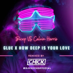 Glue X How Deep Is Your Love (DJ CHICK Remix)