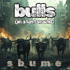 BULLS (in a lost world)