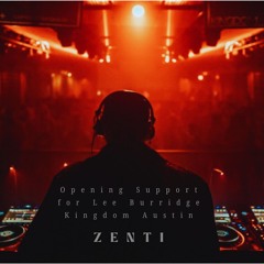 ZENTI | Direct Support for Lee Burridge at Kingdom Austin 2024