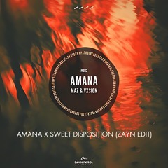 Maz, VXSION - Amana X Sweet Disposition (ZAYN Edit)