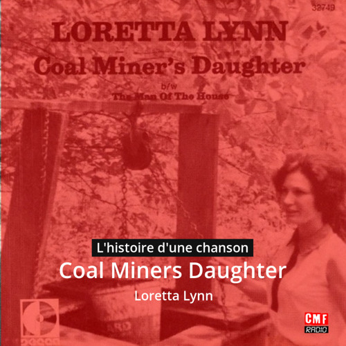 Histoire d'une chanson:   Coal Miners Daughter  par  Loretta Lynn