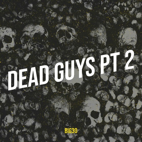 Big30 - Dead Guys, Pt. 2 [Feat. Pooh Shiesty]