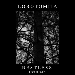 Lobotomija - Restless [LBTMJ016]