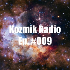 Kozmik Radio Ep. #009