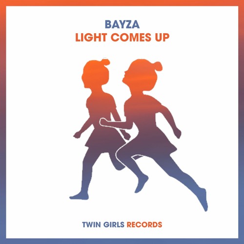 Bayza - Light Comes Up (Original Mix)